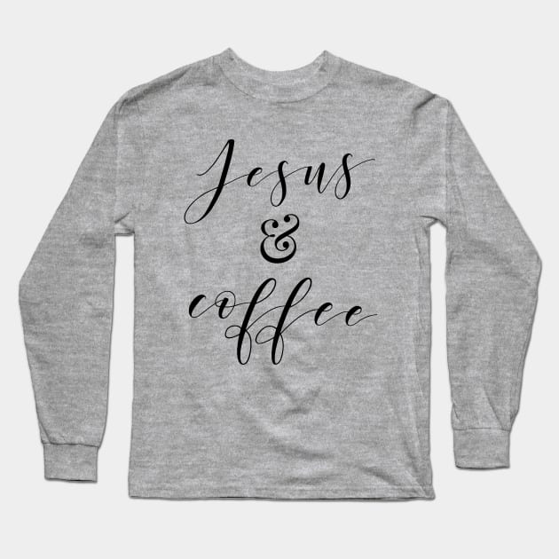 Jesus and Coffee Long Sleeve T-Shirt by gatherandgrace